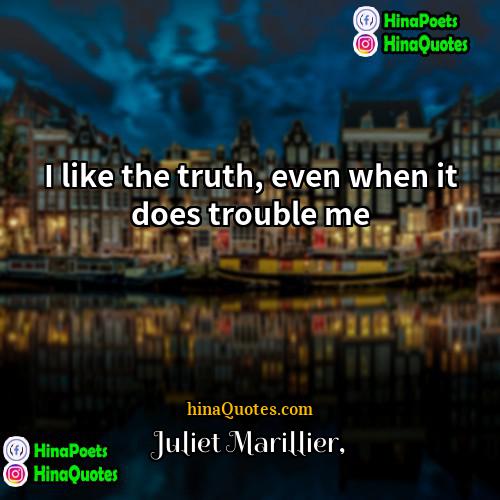 Juliet Marillier Quotes | I like the truth, even when it